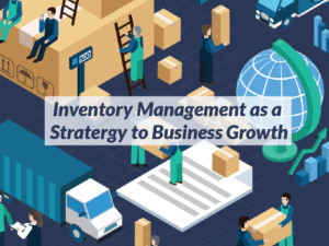 Inventory Management As A Strategy To Business Growth c